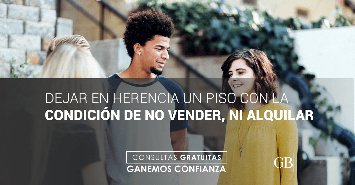Dejar herencia un piso con condición