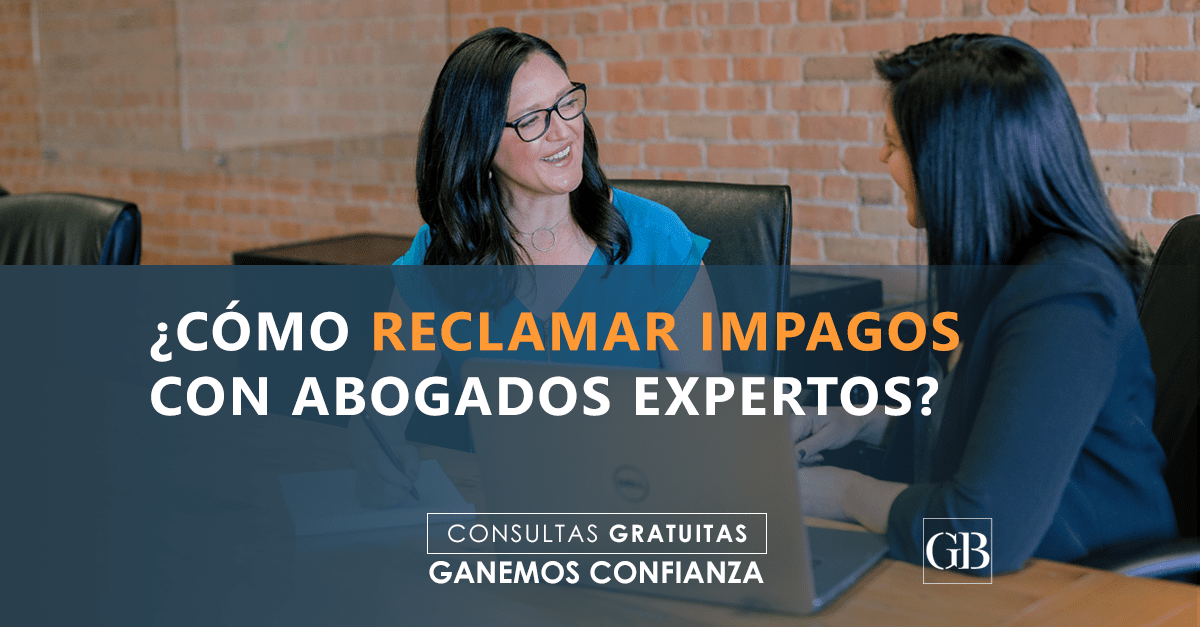 ¿Cómo reclamar impagos con abogados expertos?